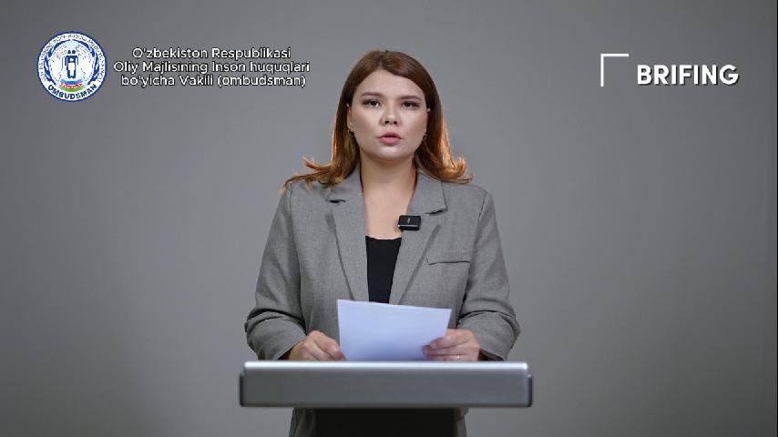 2026 yilning birinchi yarim yilligida Ombudsmanga kelib tushgan murojaatlar va ularni ko‘rib chiqish natijalari hamda amalga oshirilgan monitoring tashriflariga bag‘ishlangan BRIFING